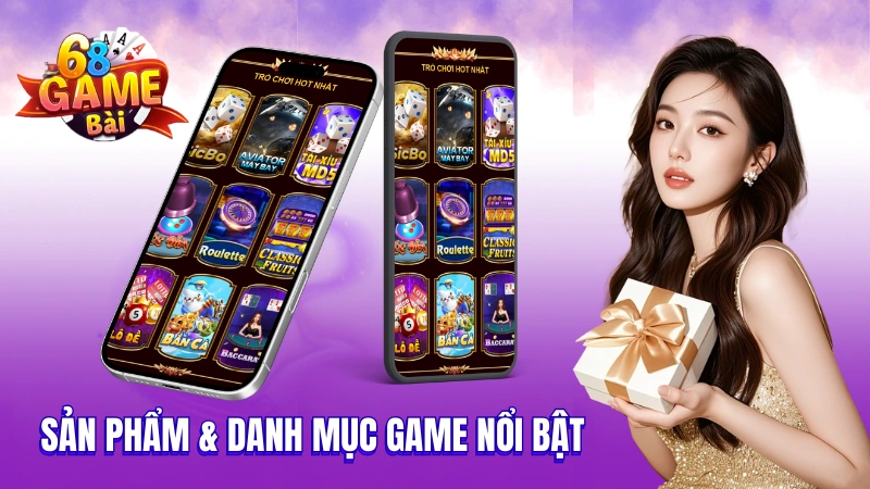 68GameBai - Danh mục nổi bật tại 68 Game Bài